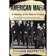 American Mafia A History of Its Rise to Power