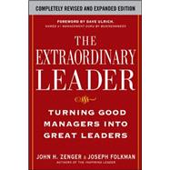 The Extraordinary Leader:  Turning Good Managers into Great 