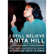 I Still Believe Anita Hill: Three Generations Discuss The Legacies Of Speaking Truth To Power