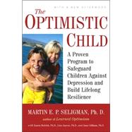 The Optimistic Child: A Proven Program to Safeguard Children Against Depression and Build Lifelong Resilience