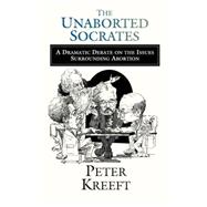 The Unaborted Socrates: A Dramatic Debate on the Issues Surrounding Abortion