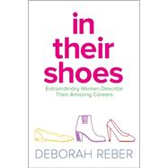 In Their Shoes Extraordinary Women Describe Their Amazing Careers