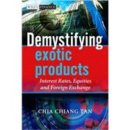 Demystifying Exotic Products : Interest Rates, Equities and Foreign Exchange