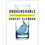Unquenchable: America's Water Crisis and What to Do About It