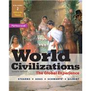 World Civilizations The Global Experience, Volume 2 Plus NEW MyHistoryLab with Pearson eText -- Access Card Package
