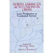 North American Auto Unions in Crisis : Lean Production as Contested Terrain