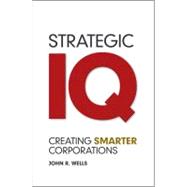 Strategic IQ : Creating Smarter Corporations