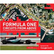 Formula One Circuits from Above 28 Legendary Tracks in High-