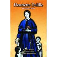 Henriette Delille: Rebellious Saint
