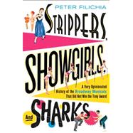 Strippers, Showgirls, And Sharks : A Very Opinionated History Of The Broadway Musicals That Did Not Win The Tony Awards