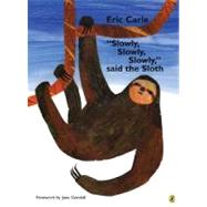 Slowly, Slowly, Slowly Said the Sloth Publisher: Penguin Group USA Publish Date: 5/10/2007 Language: ENGLISH Pages: 32 Weight: 0.58 ISBN-13: 9780142408476 Dewey: [E]