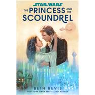 ISBN 9780593498491 product image for Star Wars: The Princess and the Scoundrel | upcitemdb.com