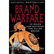 Brand Warfare: 10 Rules For Building The Killer Brand 10 Rules For Building The Killer Brand