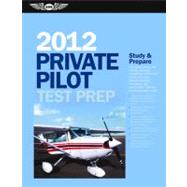 Private Pilot Test Prep 2012 : Study And Prepare For The Recreational And Private: Airplane, Helicopter, Gyroplane, Glider, Balloon, Airship, Powered Parachute,