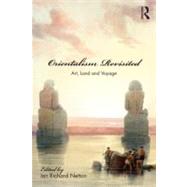 Orientalism Revisited : Art, Land and Voyage