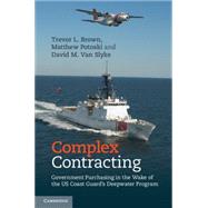 Complex Contracting: Government Purchasing in the Wake of the Us Coast Guard's Deepwater Program
