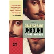 Shakespeare Unbound : Decoding a Hidden Life