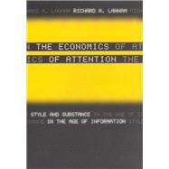 The Economics of Attention: Style and Substance in the Age of Information
