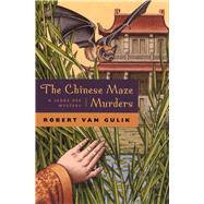 The Chinese Maze Murders: A Chinese Detective Story Suggested by Tree Original Ancient Chinese Plots
