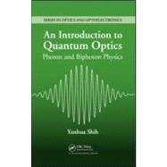 An Introduction To Quantum Optics: Photon And Biphoton Physics