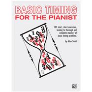 Basic Timing For Pianist: 105 Short, Short Exerises, Leading To Thoroough And Complete Mastery Of Basic Timing Problems