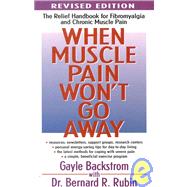 When Muscle Pain Won't Go Away: The Relief Handbook for Fibromyalgia and Chronic Muscle Pain