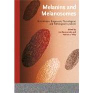 Melanins and Melanosomes : Biosynthesis, Biogenesis, Physiological, and Pathological Functions