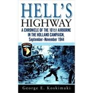 Hell's Highway: A Chronicle of the 101st Airborne in the Holland Campaign, September - November 1944 Publisher: Random House Publish Date: 1/30/2007 Language: ENGLISH Pages: 539 Weight: 1.19 ISBN-13: 9780891418931 Dewey: 940