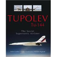 Tupolev Tu-144: The Soviet Supersonic Airliner