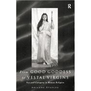 From Good Goddess to Vestal Virgins: Sex and Category in Roman Religion