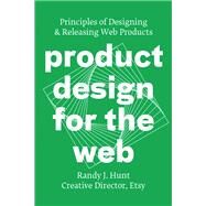 Product Design for the Web principles of designing and releasing web products