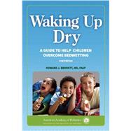 Waking Up Dry: A Guide To Help Children Overcome Bedwetting
