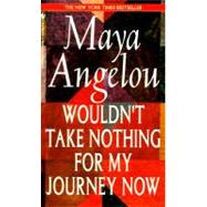 Wouldn't Take Nothing for My Journey Now