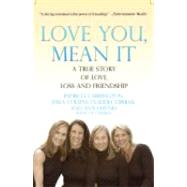 Love You, Mean It: A True Story of Love, Loss, and Friendship