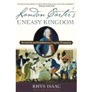Landon Carter's Uneasy Kingdom : Revolution and Rebellion on a Virginia Plantation