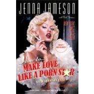 How To Make Love Like A Porn Star : A Cautionary Tale