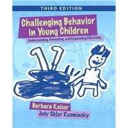 Challenging Behavior in Young Children Understanding, Preventing and Responding Effectively