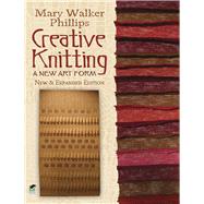 Creative Knitting A New Art Form. New & Expanded Edition