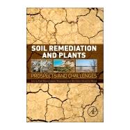 Soil Remediation and Plants: Prospects and Challenges