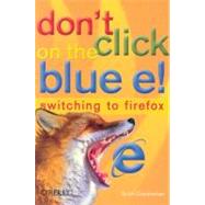 Don't Click On The Blue e!: Switching to Firefox