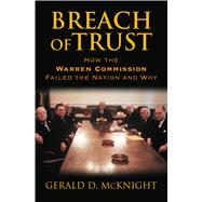 Breach Of Trust: How The Warren Commission Failed The Nation And Why