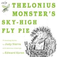 Thelonius Monster's Sky-High Fly Pie Binding: Paperback Publisher: Random House Childrens Books Publish Date: 2010/10/12 Synopsis: A good-natured monster thinks a pie made out of flies would be a good dessert, and invites all his friends and relatives over to try it