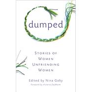 Dumped: Stories of Women Unfriending Women