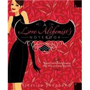 A Love Alchemist's Notebook: Magical Secrets for Drawing Your True Love into Your Life
