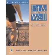 Fit & Well: Core Concepts and Labs in Physical Fitness and Wellness Alternate Edition with HealthQuest 4.1 CD-ROM,  Fitness and Nutrition Journal and PowerWeb/O