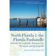 Explorer's Guide North Florida & the Florida Panhandle: Includes St. Augustine, Panama City, Pensacola, and Jacksonville (Second Edition)  (Explorer's Complete)