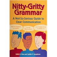 Nitty-Gritty Grammar : A Not-So-Serious Guide to Clear Communication