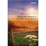 Primary Source Readings in Catholic Social Justice