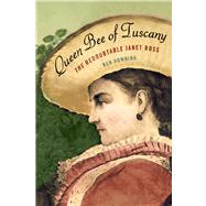 Queen Bee of Tuscany : The Redoubtable Janet Ross