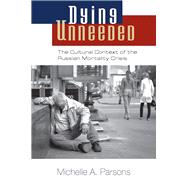 Dying Unneeded: The Cultural Context of the Russian Mortality Crisis